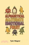 【三民網路書店】Alphabetical Alliterate Emotional Fruit 作者：Tyler Wagner