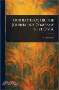 【三民網路書店】Our Battery; Or, The Journal of Company B, 1st O.V.A. 作者：O. P. Cutter (Orlando Phelps)