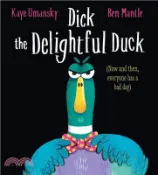 【三民網路書店】Dick the Delightful Duck (PB) 作者：Kaye Umansky; Ben Mantle
