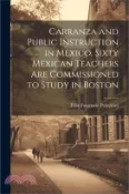 【三民網路書店】Carranza and Public Instruction in Mexico. Sixty Mexican Teachers are Commissioned to Study in Boston 作者：Félix Fulgencio Palavicini