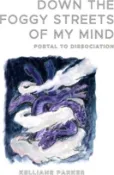 【三民網路書店】Down the Foggy Streets of My Mind-Portal to Dissociation 作者：Kelliane Parker