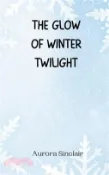 【三民網路書店】The Glow of Winter Twilight 作者：Aurora Sinclair