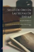 【三民網路書店】Siglo De Oro En Las Selvas De Erífile: Compuesto Por Don Bernardo De Valbuena, Obispo De Puerto Rico 作者：Bernardo De Balbuena