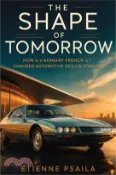 【三民網路書店】The Shape of Tomorrow: How a Visionary French GT Changed Automotive Design Forever 作者：Etienne Psaila