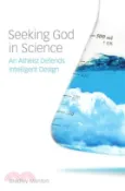 【三民網路書店】Seeking God in Science: An Atheist Defends Intelligent Design 作者：Bradley Monton