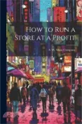 【三民網路書店】How to Run a Store at a Profit 作者：A. W. Shaw Company