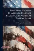 【三民網路書店】Speech of Senator Charles W. Jones, of Florida, Delivered at Boston, Mass.