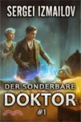 【三民網路書店】Der sonderbare Doktor (Buch 1): Eine Historische Portal Progression-Fantasy Serie 作者：Sergei Izmailov