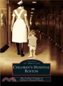 【三民網路書店】Children's Hospital Boston 作者：Archives Program of Children's Hospital Boston
