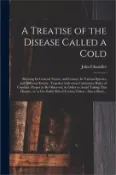 【三民網路書店】A Treatise of the Disease Called a Cold: Shewing Its General Nature, and Causes; Its Various Species, and Different Events: Together With Some Caution 作者：John 1700-1780 Chandler