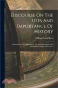 【三民網路書店】Discourse On The Uses And Importance Of History: Illustrated By A Comparison Of The American And French Revolutions, Volume 589, Issue 2 作者：William Cabell Rives