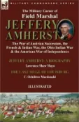 【三民網路書店】The Military Career of Field Marshal Jeffery Amherst: the War of Austrian Succession, the French & Indian War, the Ohio Indian War & the American War 作者：Lawrence Shaw Mayo