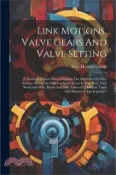 【三民網路書店】Link Motions, Valve Gears And Valve Setting: A Practical Treatise Which Explains The Mysteries Of Valve Setting. Shows The Different Valve Gears In Us 作者：Fred Herbert Colvin