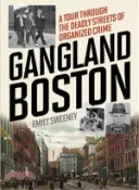【三民網路書店】Gangland Boston ─ A Tour Through the Deadly Streets of Organized Crime 作者：Emily Sweeney