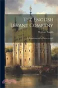 【三民網路書店】The English Levant Company: Its Foundation and Its History to 1640 作者：Mortimer Epstein