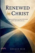 【三民網路書店】Renewed in Christ: The Renewed Mind, the Fruit of the Spirit, and the Life of Biblical Love 作者：Ronald Reid