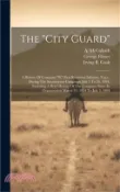 【三民網路書店】The “city Guard“: A History Of Company “b,“ First Regiment Infantry, N.g.c., During The Sacramento Campaign July 3 To 26, 1894, Includin