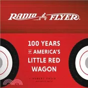 【三民網路書店】Radio Flyer ― 100 Years of America's Little Red Wagon 作者：Robert Pasin