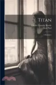 【三民網路書店】Titan: A Romance 作者：Charles Timothy Brooks