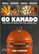 【三民網路書店】Go Kamado ― More Than 100 Recipes for Your Ceramic Grill 作者：J. J. Boston