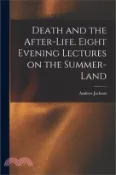 【三民網路書店】Death and the After-life. Eight Evening Lectures on the Summer-land 作者：Andrew Jackson 1826-1910 Davis