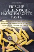 【三民網路書店】Frische Italienische Hausgemachte Pasta 作者：Annemarie Groß