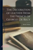 【三民網路書店】The Decoration of Leather From the French of Georges De Recy 作者：Maude Nathan
