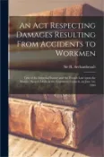 【三民網路書店】An Act Respecting Damages Resulting From Accidents to Workmen [microform]: Text of the Imperial Statute and the French Law Upon the Matter: Speech Mad