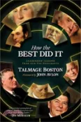 【三民網路書店】How the Best Did It: Leadership Lessons from Our Top Presidents 作者：Talmage Boston