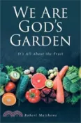 【三民網路書店】We Are God's Garden: It's All About the Fruit 作者：Robert Matthews