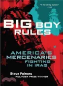 【三民網路書店】Big Boy Rules ─ In the Company of America's Mercenaries Fighting in Iraq 作者：Steve Fainaru