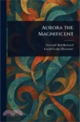 【三民網路書店】Aurora the Magnificent 作者：Gertrude Hall Brownell
