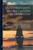 【三民網路書店】Other Merchants and Sea Captains of Old Boston: Being More Information About the Merchants and Sea Captains of Old Boston Who Played Such an Important