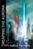 【三民網路書店】Reaping the Aurora 作者：Joshua Palmatier