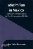 【三民網路書店】Maximilian in Mexico: A Woman's Reminiscences of the French Intervention 1862-1867 作者：Sara Yorke Stevenson