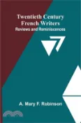 【三民網路書店】Twentieth Century French Writers: Reviews and Reminiscences 作者：A. Mary F. Robinson