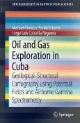 【天瓏網路書店】Oil and Gas Exploration in Cuba: Geological-Structural Cartography using Potential Fields and Airborne Gamma Spectrometry (SpringerBriefs in Earth System Sciences)