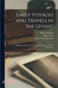 【三民網路書店】Early Voyages and Travels in the Levant: With Some Account of the Levant Company of Turkey Merchants 作者：James Theodore Bent