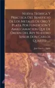 【三民網路書店】Nueva Teórica Y Práctica Del Beneficio De Los Metales De Oro Y Plata Por Fundicion Y Amalgamacion Que De Órden Del Rey Nuestro Señor Don Carlos Quarto