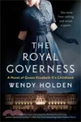 【三民網路書店】The Royal Governess: A Novel of Queen Elizabeth II's Childhood 作者：Wendy Holden