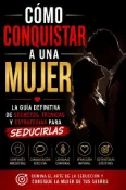 Kobo Cómo Conquistar a una Mujer - La Guía Definitiva De Secretos, Técnicas ...