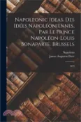 【三民網路書店】Napoleonic Ideas. Des Idées Napoléoniennes, par le Prince Napoléon-Louis Bonaparte. Brussels: 1839 作者：Napoleon