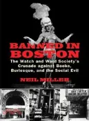 【三民網路書店】Banned in Boston ─ The Watch and Ward Society's Crusade Against Books, Burlesque, and the Social Evil 作者：Neil Miller