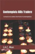 【三民網路書店】Contemplata Aliis Tradere: to hand on to others the fruit of contemplation 作者：J. a. C. Man