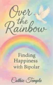 【三民網路書店】Over the Rainbow.. Finding Happiness with Bipolar 作者：Cathie Temple