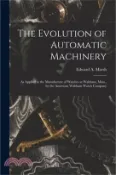 【三民網路書店】The Evolution of Automatic Machinery: As Applied to the Manufacture of Watches at Waltham, Mass., by the American Waltham Watch Company 作者：Edward a. Marsh