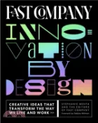 【三民網路書店】Fast Company Innovation by Design: Creative Ideas That Transform the Way We Live and Work 作者：Stephanie Mehta