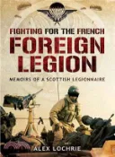 【三民網路書店】Fighting for the French Foreign Legion ─ Memoirs of a Scottish Legionnaire 作者：Alex Lochrie