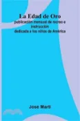 【三民網路書店】La Edad de Oro: publicación mensual de recreo e instrucción dedicada a los niños de América. 作者：José Martí