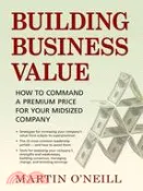 【三民網路書店】Building Business Value: How to Command a Premium Price for Your Midsized Company 作者：Marty O'neill